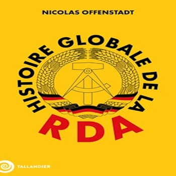 Conférence « Histoire globale de la RDA » de Nicolas Offenstadt episode artwork